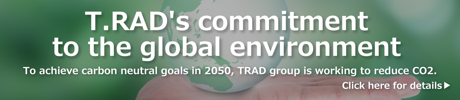 T.RAD's commitment to the global environment